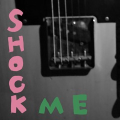 Shock Me (from the dirty room)