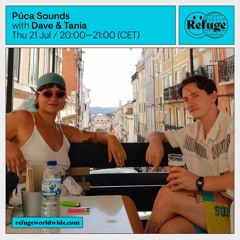 Refuge Worldwide | Púca Sounds with Dave & Tania (21/07/2022)
