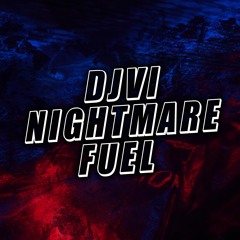 DJVI - Nightmare Fuel [Free Download in the Description]