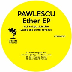 CTRWAX003 Pawlescu - Ether EP (incl. Philipp Lichtblau , Lcaise And Schrill Rmx)