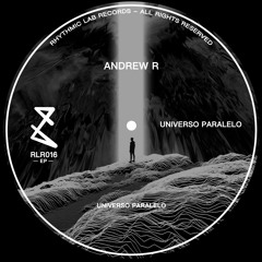Andrew R - Universo Paralelo (Original Mix)