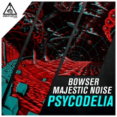 Majestic Noise & Bowser - Psycodelia