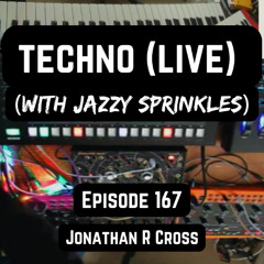 Techno (live) with Jazzy Sprinkles - Episode 167