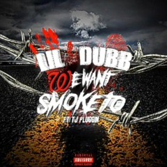 LIL DuBB - WE WANT SMOKE TO FT TJ PLUGGIN