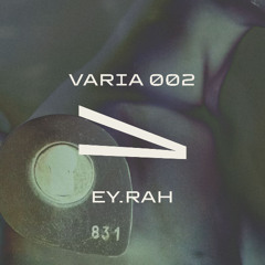 VARIA 002 - EY.RAH