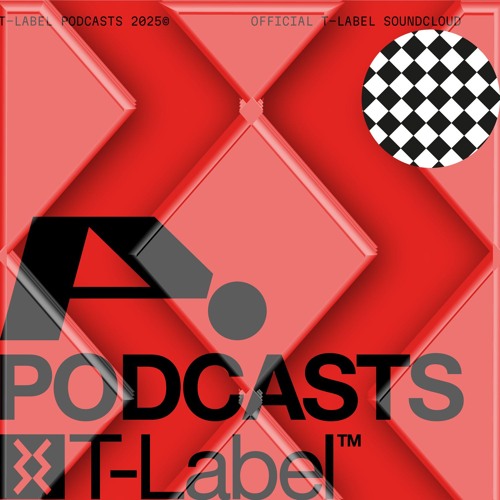 T-LABEL PODCASTS