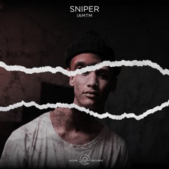 SNIPER - IAMTM (Original Mix)