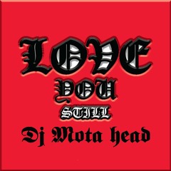 LOVE YOU STILL (prod. by DJ MOTA HEAD)#MOTAMUZIK #RATEDRBBY