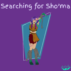 Searching For Sho'ma (Fall Forever Themes)