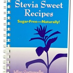 PDF_⚡ Stevia Sweet Recipes: Sugar-Free?Naturally!