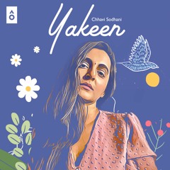 Chhavi Sodhani - Yakeen