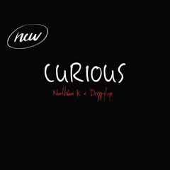Curious (Feat. Drippytye)