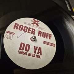 ROGER RUFF - DO YA (GREAT BASS MIX)
