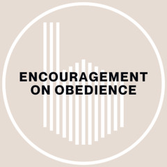 (7-27-25) Encouragement on Obedience