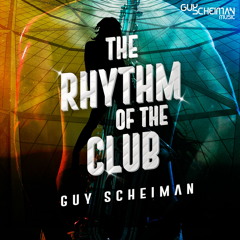 Guy Scheiman - The Rhythm Of The Club Available March 16th