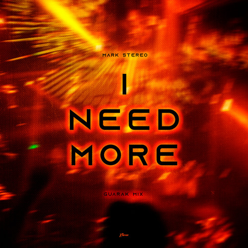 I NEED MORE (Guarak Extended Remix)