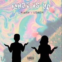 What is Up? (Prod.Tastik)