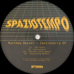 Matthew Dexter - Centroterra EP (SPTM006)