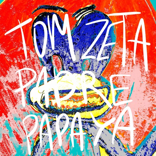 Tom Zeta - Padre Papaya EP