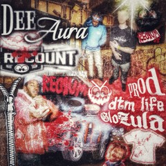 Dee Aura - Recount (p. DTM Life + GloZula)