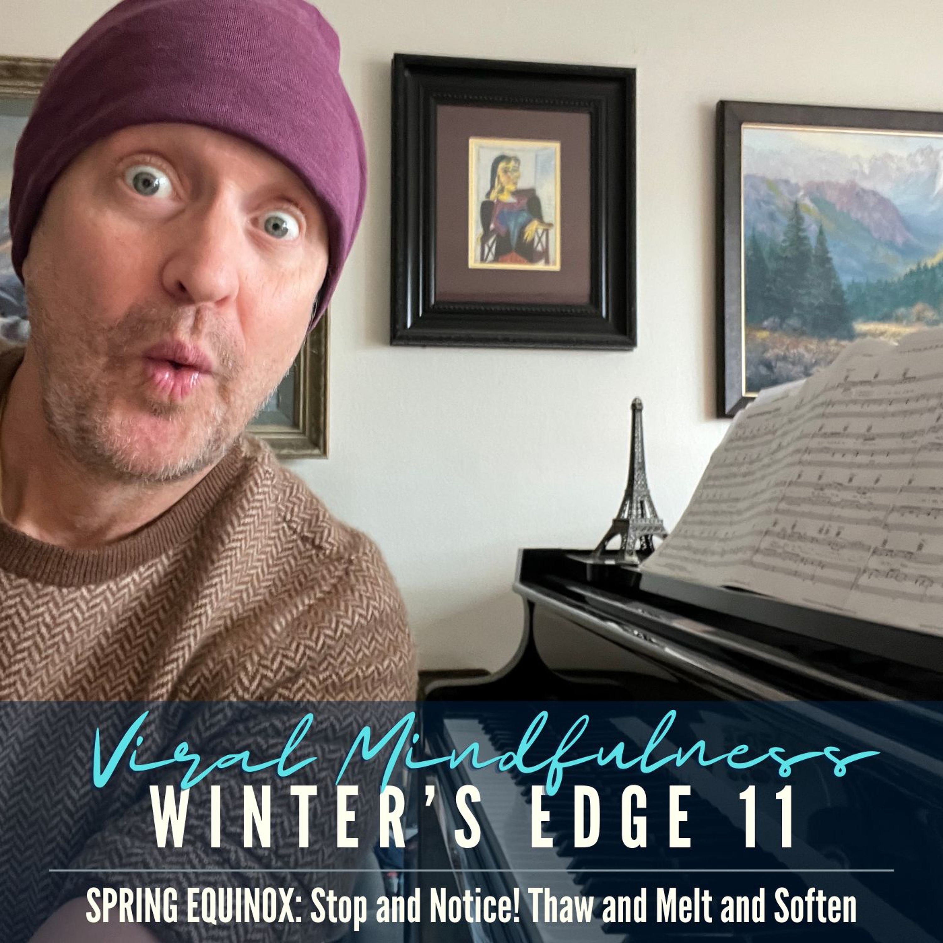 Winter's Edge 11 (Spring Equinox) Stop and Notice and Thaw and Melt and Soften episode artwork