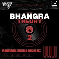 BHANGRA THEORY 2 - RAMAN BEDI [OLD SCHOOL EDITION] FT. MC NAVI RAI