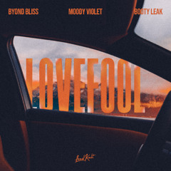 Byond Bliss + Moody Violet & Booty Leak - Lovefool [ FREE DOWNLOAD ]