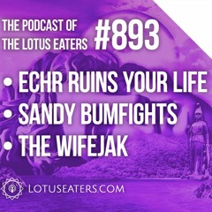 The Podcast of the Lotus Eaters #893