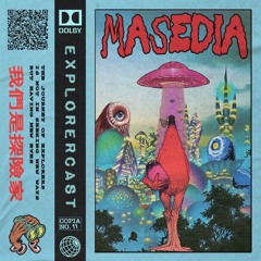 Explorercast 011 w/ Masedia