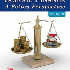 ) School Finance: A Policy Perspective BY: Allan Odden (Author) =E-book@