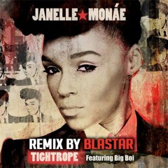 Janelle Monae (feat Big Boi) - Tightrope Instrumental (Blastar Remix) DOWNLOADABLE