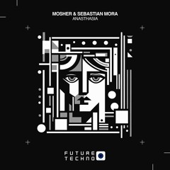 Mosher & Sebastian Mora - Anasthasia [Future Techno Records]