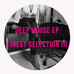 Deep House EP - Finest Selection III