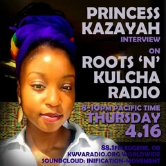 Princess Kazayah Interview ::: April 11th, 2020 ::: Roots'n'Kulcha Radio