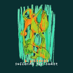 Suffering the Sadist