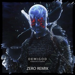 Onefifty Yard - DEMIGOD (Zero Remix)