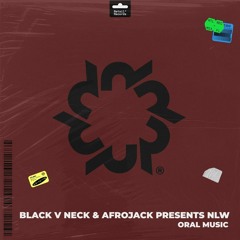 Black V Neck & AFROJACK presents NLW - Oral Music (Extended Mix)