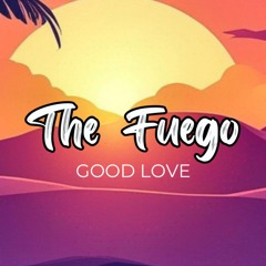 The Fuego - Good Love