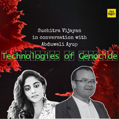 Technologies of Genocide: Suchitra Vijayan in Conversation with Abduweli Ayup