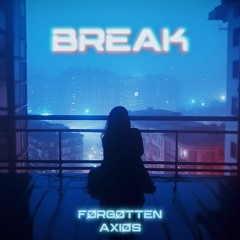 Førgøtten x axiøs - Break