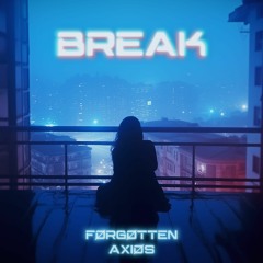 Førgøtten x axiøs - Break