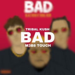 Tribal Kush - Bad (M3B8 Touch) (filtered due to copyright) FREE DOWNLOAD