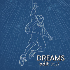 Dreams (JOEŸ edit)