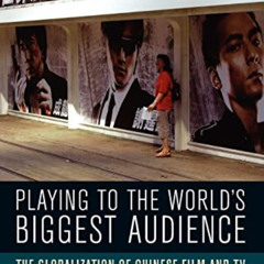 [ACCESS] EPUB 📨 Playing to the World's Biggest Audience: The Globalization of Chines