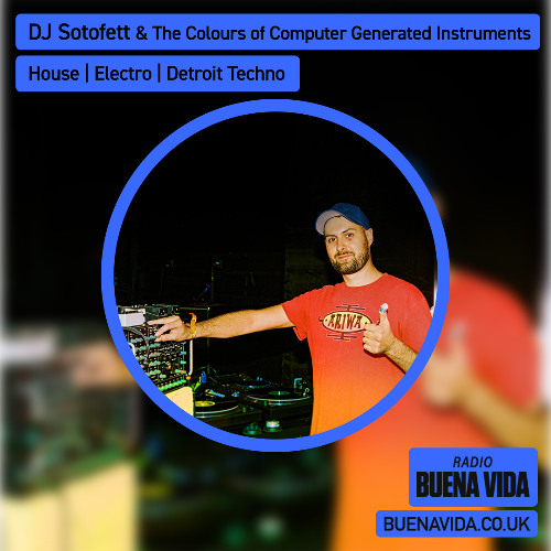 DJ Sotofett & The Colours of Computer Generated Instruments - Radio Buena Vida 22.03.25