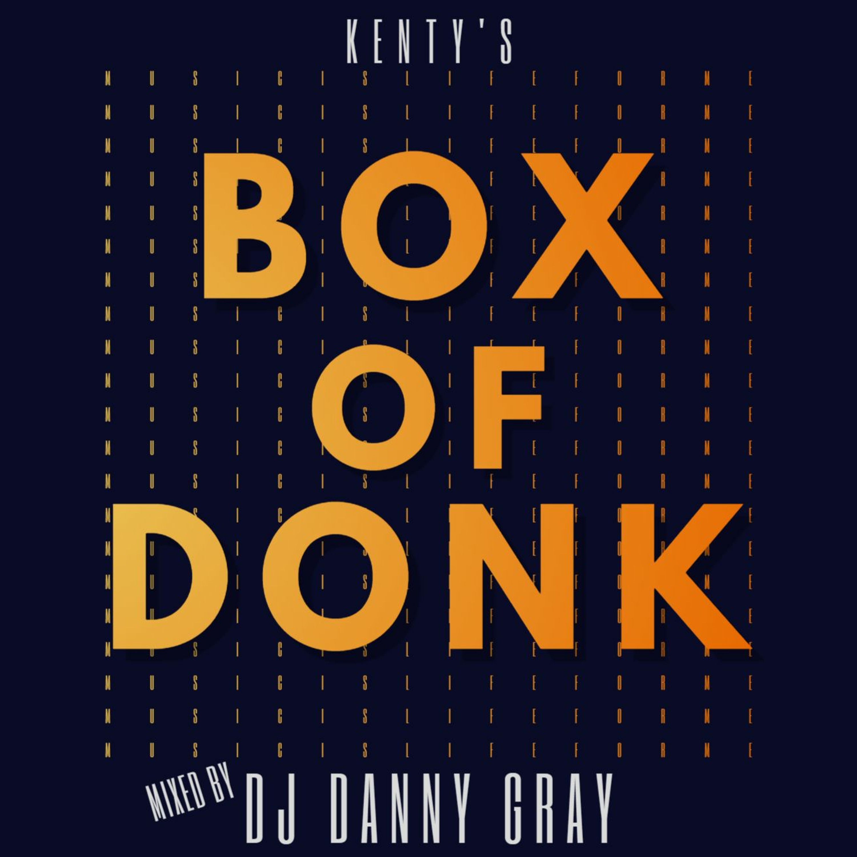 Kenty's Box Of Donk - DJ Danny Gray - 4 HOUR MIX! episode artwork