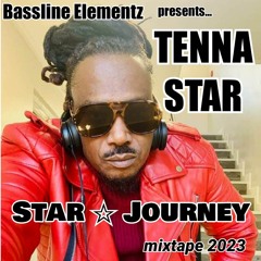 Bassline Elementz presents... TENNA STAR - STAR JOURNEY Mixtape 2023