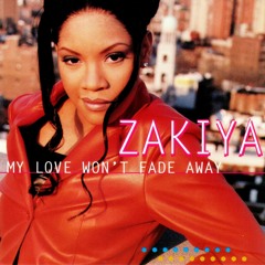 ZAKIYA - My Love Wont Fade Away (kimgroovemix)