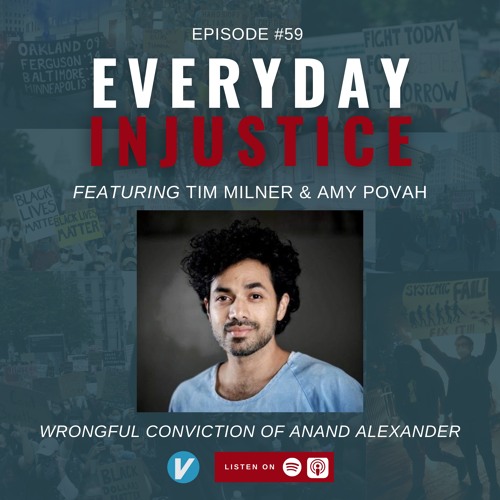 Everyday Injustice Podcast Episode 59 - the Wrongful Conviction of Anand Jon Alexander