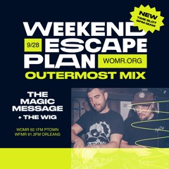 Weekend Escape Plan 56 w/ The Magic Message x WOMR